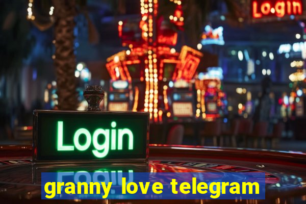 granny love telegram